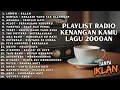 Lagu LAGU HITS RADIO 2000-AN POP INDONESIA TERBAIK \u0026 BIKIN NOSTALGIA | Playlist Kenangan Kamu Masa SMA 