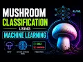 Mushroom Classification Using Machine Learning