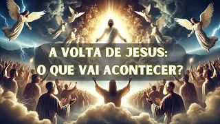 A Volta de Jesus: O Que Vai Acontecer e Como Se Preparar - Revelações Bíblicas