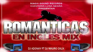 Download Mix Romanticas En Ingles 2020 Para Enamorados (Dj Adonay Ft Dj Mauro Calix) - Magix Sound Records MP3