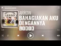 Download Lagu Arrow - Bahagiakan Aku Dengannya [Lirik]
