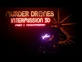 MURDER DRONES INTERMISSION 3D Rework FAN EPISODE PART 1 NIGHTMARES