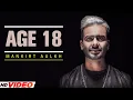 Download Lagu Mankirt Aulakh : Age 18 (Full Song) | Dj Flow | Sukh Sanghera | Singga | New Punjabi Song 2023