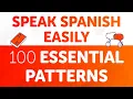 Speak Spanish Easily with These 100 Essential Patterns