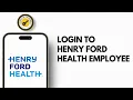 Henry Ford Employee Login How to Login to Henry Ford Health Employee Portal