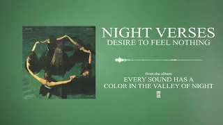 Night Verses - Desire To Feel Nothing