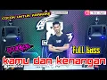 Download Lagu KAMU DAN KENANGAN || REMIK TERBARU 2024 || arr iyay_agusS