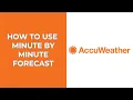 How to use AccuWeather s minute by minute Forecast