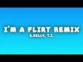 R.Kelly - I'm a Flirt Remix (Lyrics) ft. T.I. & T-Pain