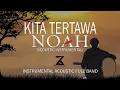 Download Lagu NOAH - Kita Tertawa (Instrumental) | Karaoke