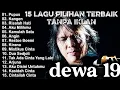 Download Lagu KOLEKSI LAGU DEWA 19 FULL ALBUM 2000AN PILIHAN TERBAIK - DEWA 19 FULL ALBUM TERPOPULER. 
