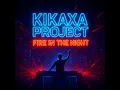 Lagu 8️⃣ Kikaxa Project — Fire in the night