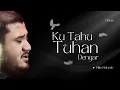 Ku Tahu Tuhan Dengar - Mike Mohede [Official Music Video]