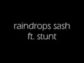 Sash ft Stunt Raindrops X