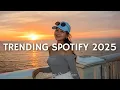 Download Lagu Top Spotify Songs 2025 🎵 Trending \u0026 Viral Hits Playlist | Best Songs Collection – Must Hear Year Mix