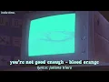 you’re not good enough - blood orange [lyrics - legendado]