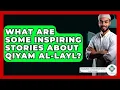 Download Lagu What Are Some Inspiring Stories About Qiyam Al-Layl? - Islamic Knowledge Network