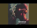 Lagu Play With Me