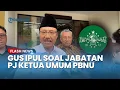 Gus Ipul Tanggapi Polemik Jabatan PJ Ketum PBNU Pengganti Gus Yahya: Banyak yang Lebih Layak