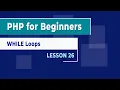 How to use WHILE loops in PHP - Lesson 26