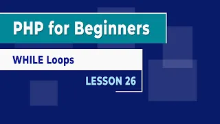 How to use WHILE loops in PHP - Lesson 26
