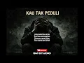 Lagu KAU TAK PEDULI