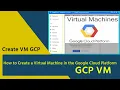How to Create a Virtual Machine in the Google Cloud Platform GCP VM 2022