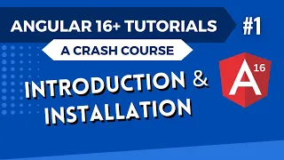Angular 16 Tutorial - Introduction and Installation