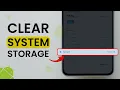 How to Clear System Storage on Android Phone