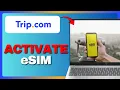 How To Activate Trip com eSIM Full Guide 2026