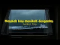 Maukah Kau Menikah Denganku - Judika ft Tiroy ( lyrics Video) 
