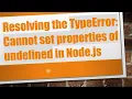 Resolving the TypeError Cannot set properties of undefined in Node js