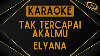 Download Elyana - Tak Tercapai Akalmu [Karaoke] MP3