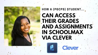 How a PGCPS Student Can Access Their Grades and Assignments in SchoolMax via Clever