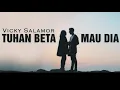 Download Lagu Tuhan Beta Mau Dia - Vicky Salamor KARAOKE NO VOCAL