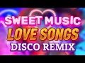 Download Lagu SWEET MUSIC LOVE SONGS DISCO REMIX