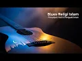 Lagu “Blues Religi Islam 🎵 | Penyejuk Hati \u0026 Penguat Iman 💫”