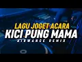 Download Lagu LAGU JOGET ACARA!! DJ KICI PUNG MAMA - (AIRWANCE REMIX)💥
