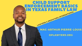 CHILD SUPPORT ENFORCEMENT BASICS IN TEXAS FAMILY LAW