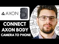 How To Connect Axon Body Camera To Phone - 2025 Axon Body Camera Pair