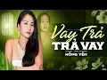 Lagu Vay Trả Trả Vay - Hồng Yến | MV Official | Tuyệt Phẩm Nhạc Đời Sâu Sắc