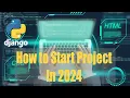 How to Start a New Django Project with Virtual Environment in 2024