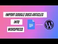 How To Transfer Google Docs Content into Your WordPress Website in 2022 Publish To WordPress