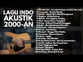 Download Lagu LAGU HITS 2000-AN POP INDONESIA AKUSTIK NOSTALGIA