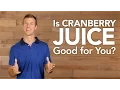 Is Cranberry Juice Good for You