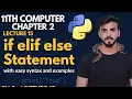 if elif else Statement in Python 11th Computer Chapter 2 - Lec 15 Board Exams 2026