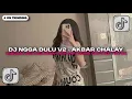 Lagu DJ NGGA DULU V2 AKBAR CHALAY - JANGAN LAGI LAGI KAMU CARI CARI REMIX BOOTLEG JEDAG JEDUG DJ 2025!!