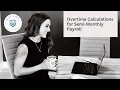 Mastering Workweek Overtime Calculations for Semi-Monthly Pay Schedules Payroll Explained