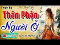 Download Lagu Vừa nghe đã khóc sướt mướt: THÂN PHẬN NGƯỜI Ở  - Kể chuyện làng quê cảm xúc 2025