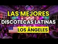 Las 3 Mejores DISCOTECAS LATINAS en LOS ANGELES California